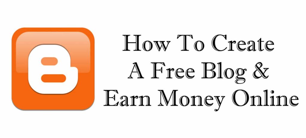 How To Create A Free Blog & Earn Money Online [Step By Step Guide ...