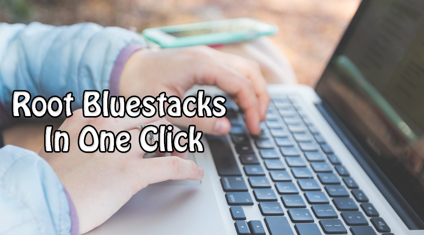 How To Download & Root Bluestacks 2 In One Click - Trick Xpert