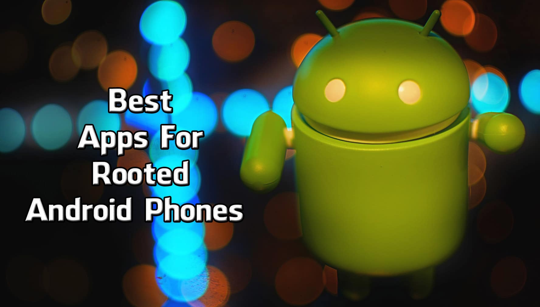 Best Apps For Rooted Android Phones
