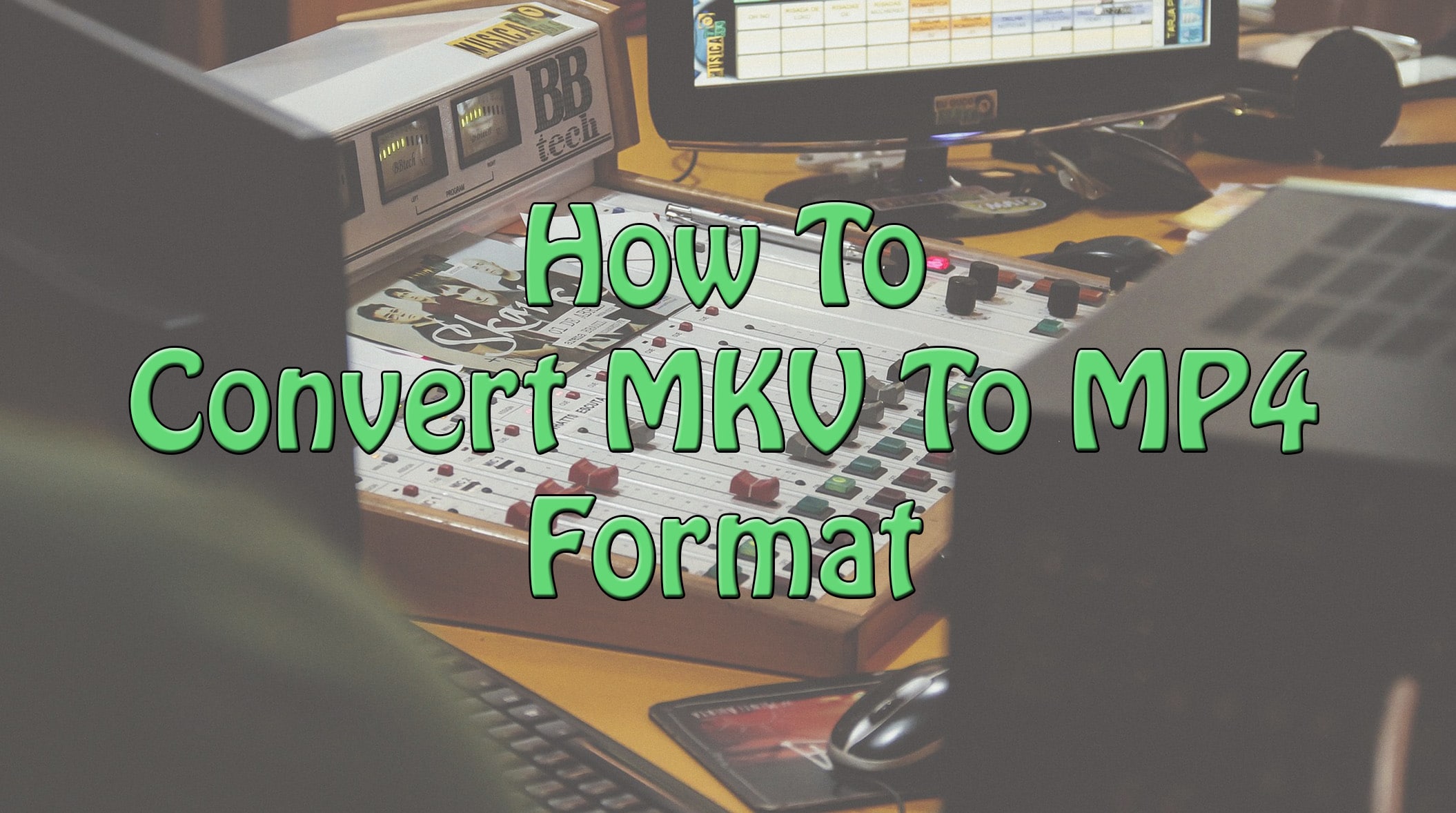 How To Convert MKV To MP4
