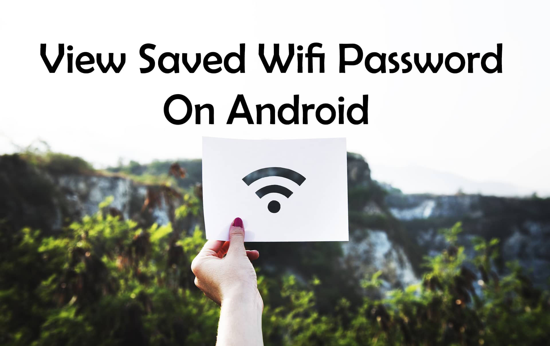 How To View Saved Wifi Password On Android Without Root