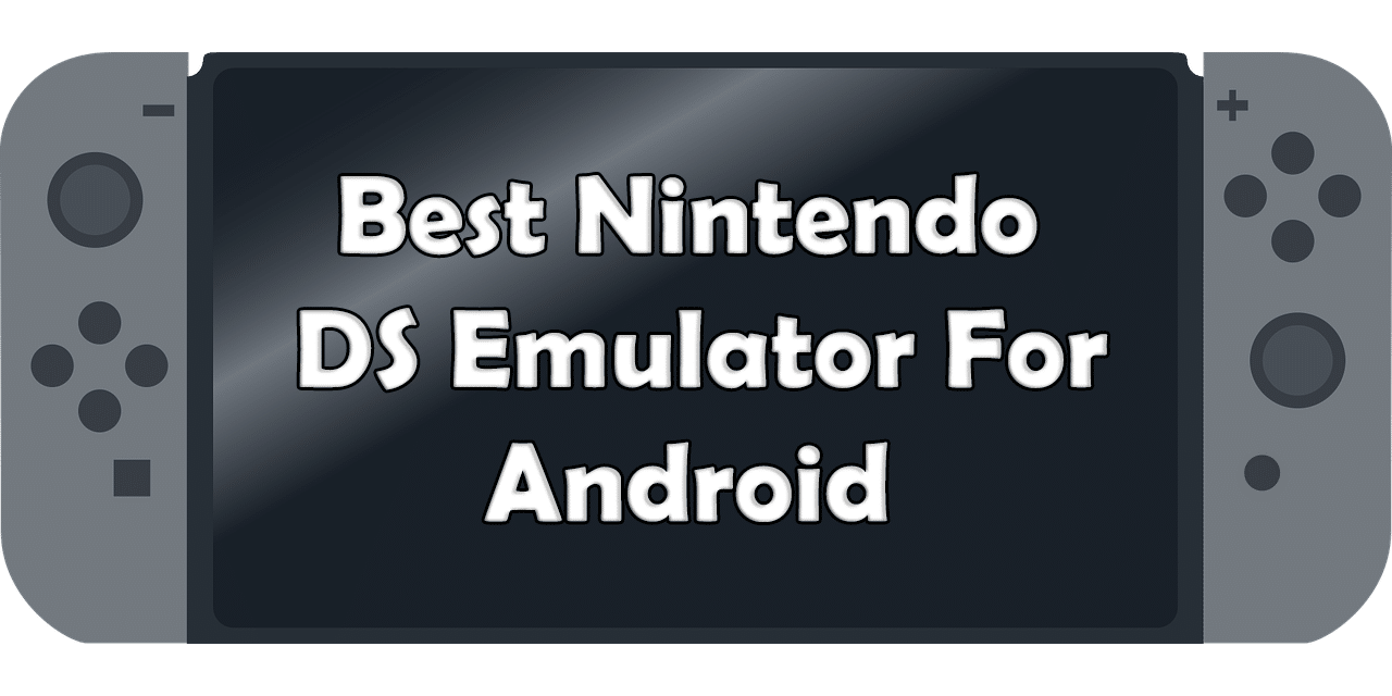 5 Best Nintendo Ds Emulator For Android Trick Xpert