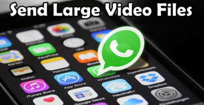 How To Send Large Video On WhatsApp Without Losing Quality
