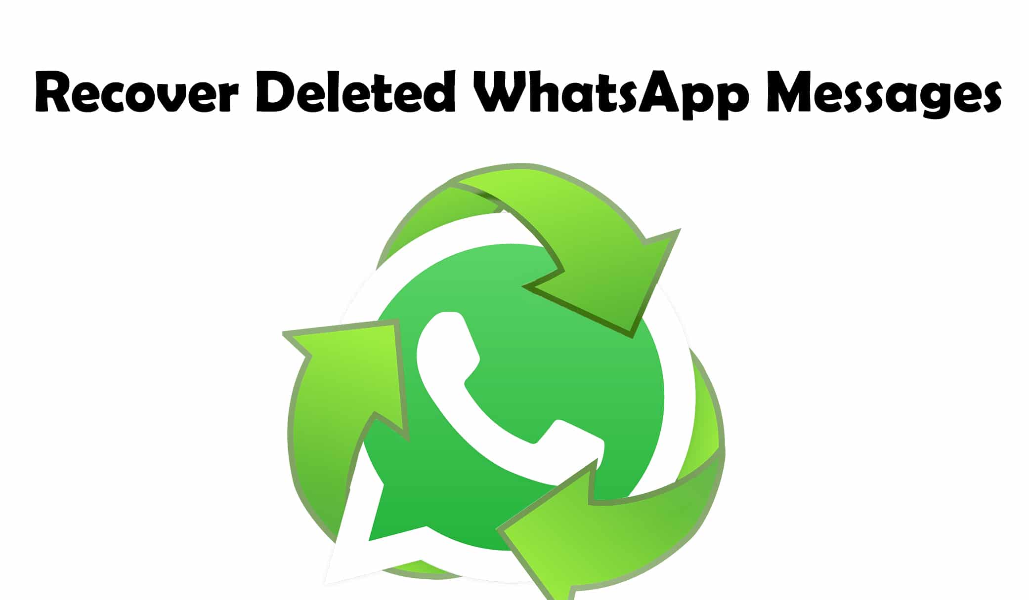 Recover Deleted WhatsApp Messages