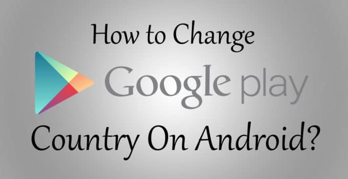 Change Play Store Country