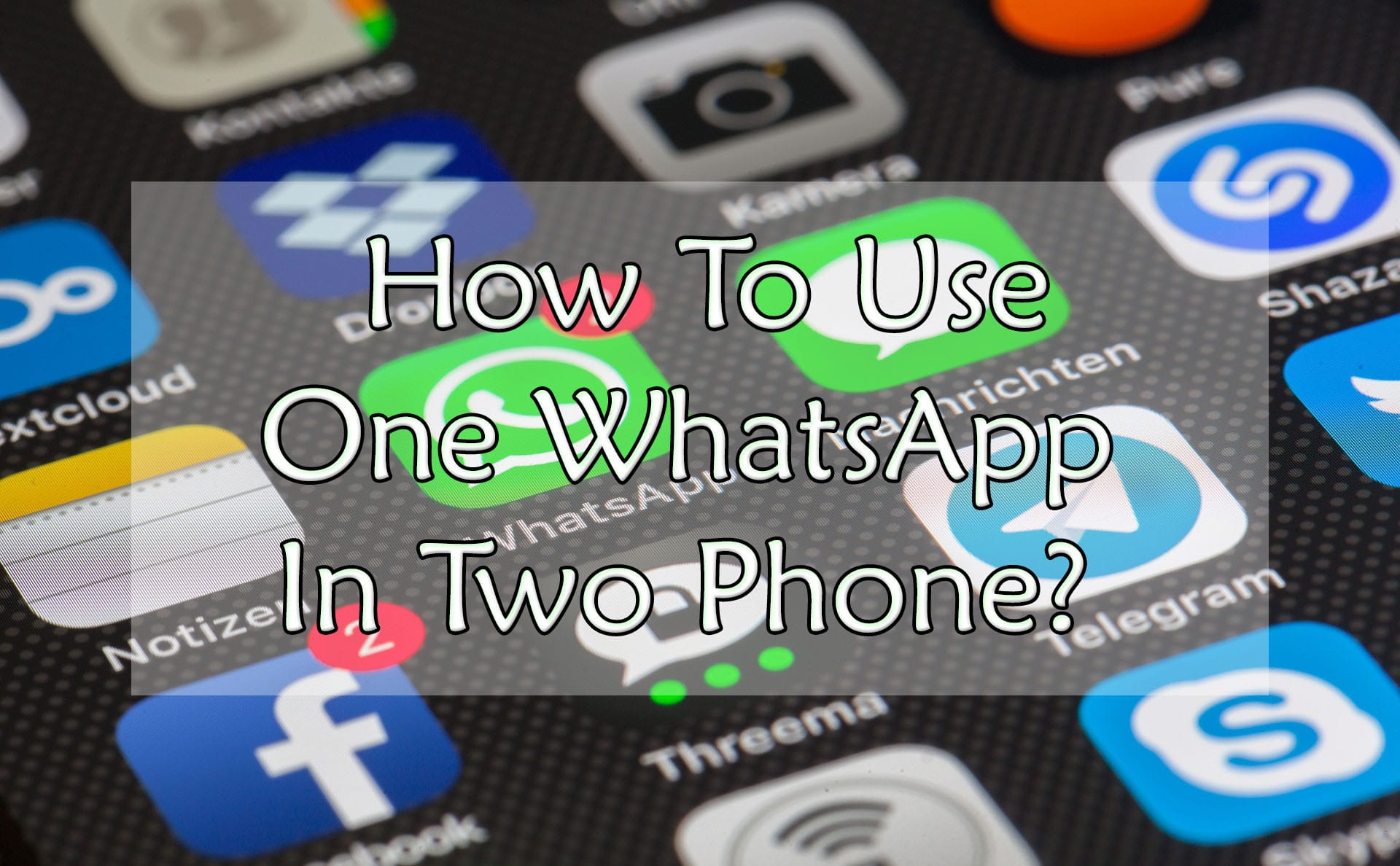 One WhatsApp In Two Phone