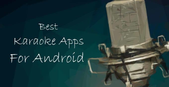 Best Karaoke Apps For Android