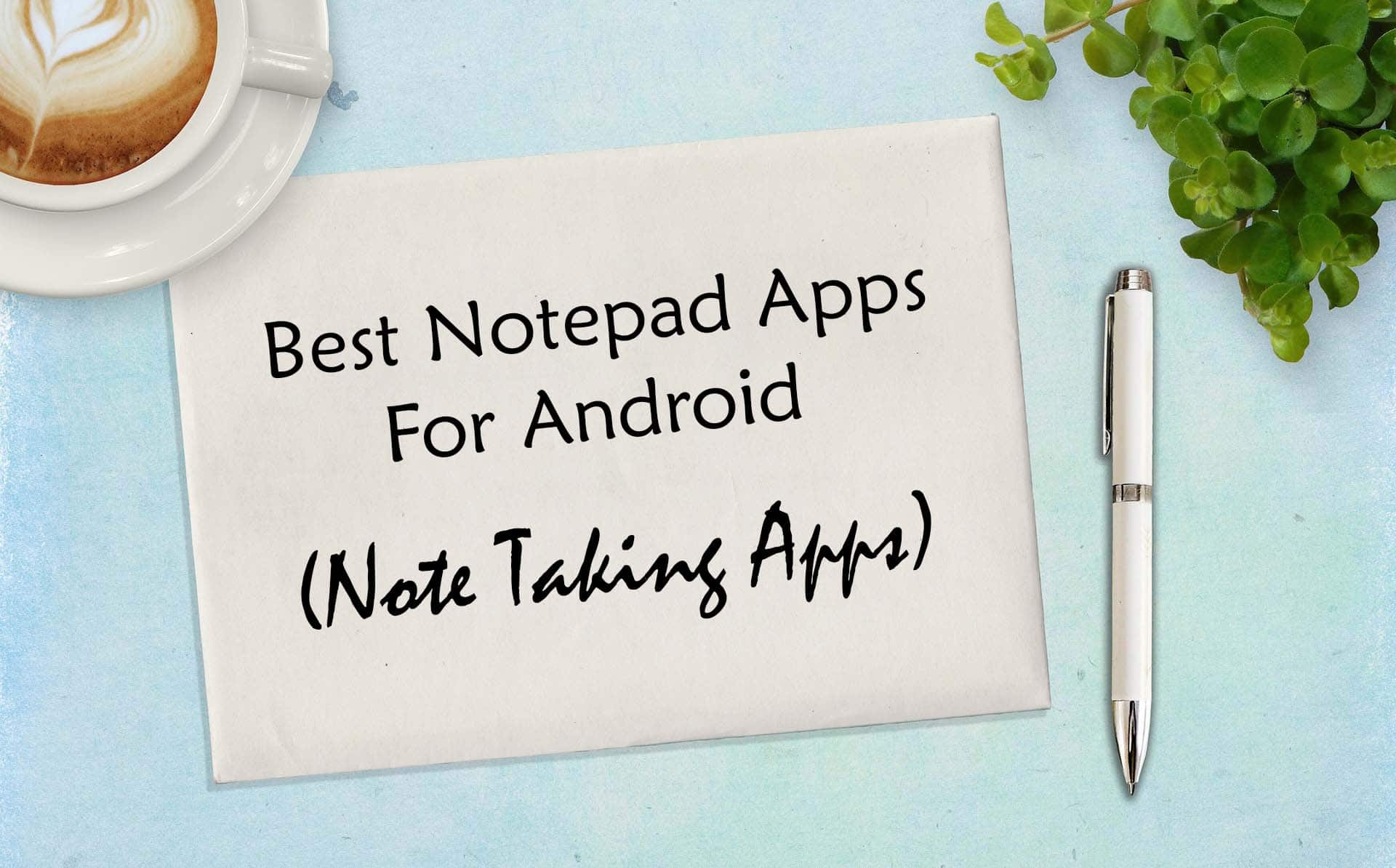 Best Notepad Apps For Android