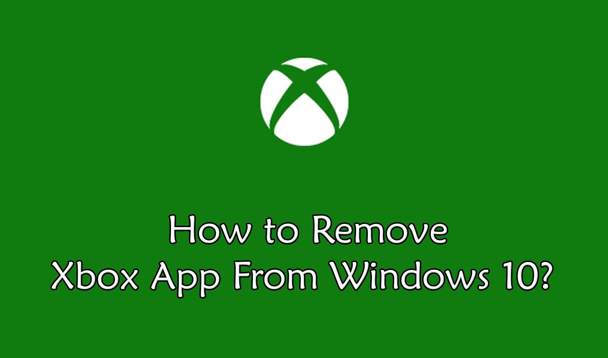 Remove Xbox From Windows 10