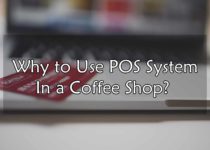 Why to Use POS System In a Coffee Shop