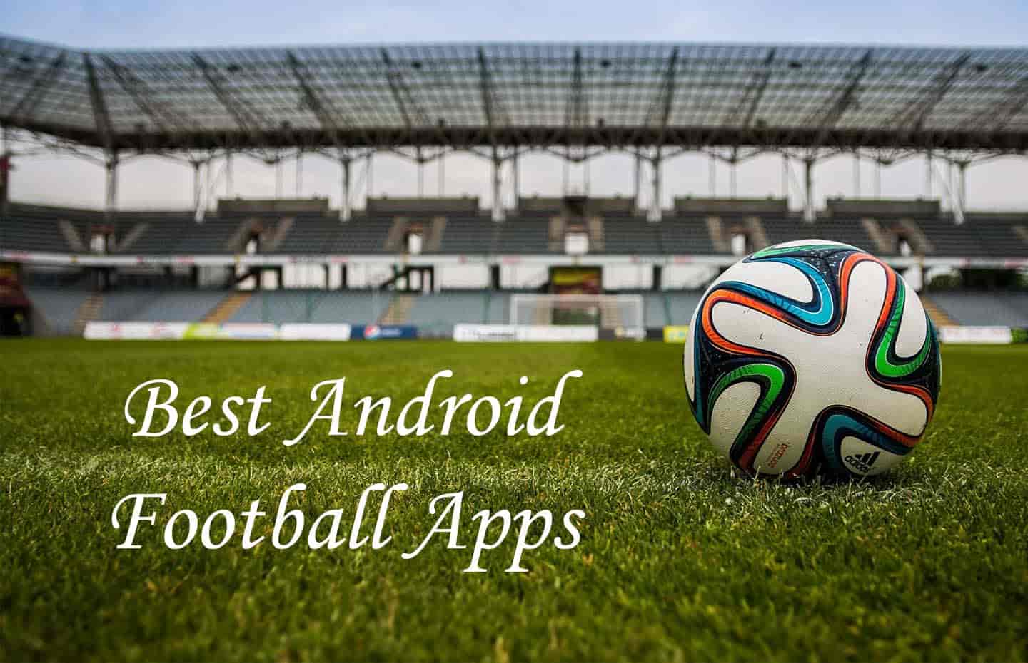 7 Best Android Football Apps for Football Fans Trick Xpert